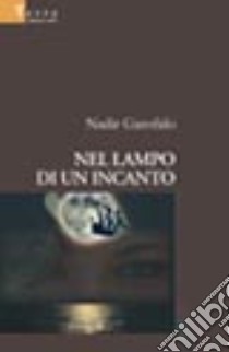 Nel lampo di un incanto libro di Garofalo Nadir