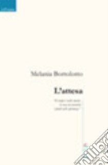 L'attesa libro di Bortolotto Melania