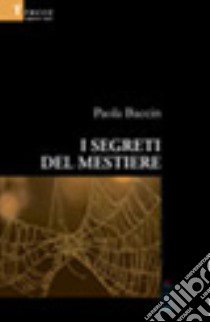 I segreti del mestiere libro di Baccin Paola