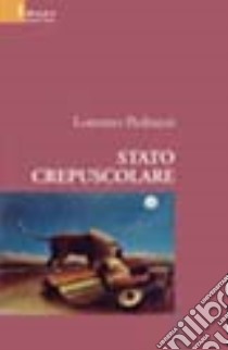 Stato crepuscolare libro di Pedrazzi Lorenzo