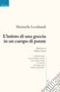 L'istinto di una goccia in un campo di patate libro di Lombardi Marinella