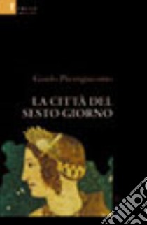 La città del sesto giorno libro di Prestigiacomo Guido