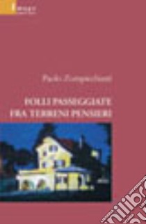 Folli passeggiate fra terreni pensieri libro di Zompicchiatti Paolo