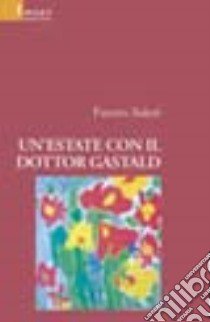 Un'estate con il dottor Gastald libro di Saleri Fausto