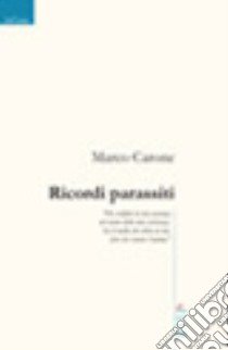 Ricordi parassiti libro di Carone Marco