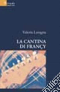 La cantina di Françy libro di Lasagna Valeria