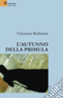 L'autunno della primula libro di Barbarini Valentina