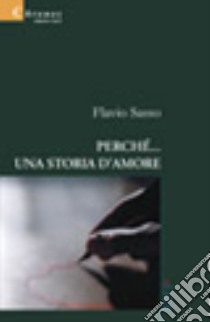 Perché... una storia d'amore libro di Sasso Flavio