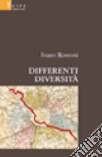 Differenti diversità libro di Rossoni Ivano