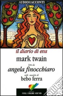 Il diario di Eva. Testo inglese a fronte. Con CD Audio libro di Twain Mark