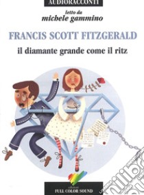 Il diamante grande come il Ritz letto da Gammino Michele. Audiolibro. CD Audio  di Fitzgerald Francis Scott