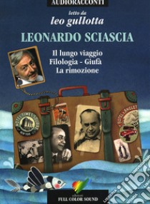 Il lungo viaggio e altri racconti letto da Leo Gullotta. Audiolibro. CD Audio  di Sciascia Leonardo