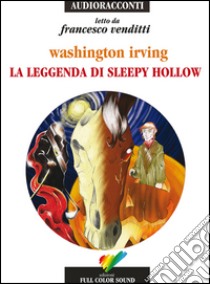 La leggenda di Sleepy Hollow letto da Francesco venditti. Audiolibro. CD Audio  di Irving Washington