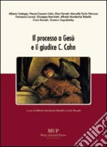 Il processo a Gesù e il giudice C. Cohn libro di Rabello A. M. (cur.); Rossetti C. (cur.)