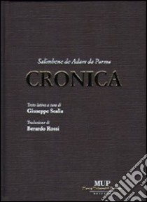 Cronica. Testo latino a fronte libro di Salimbene da Parma; Scalia G. (cur.)