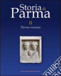 Storia di Parma. Vol. 2: Parma romana libro di Vera D. (cur.)