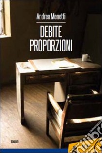 Debite proporzioni libro di Menetti Andrea