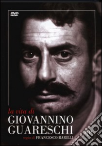 La vita di Giovannino Guareschi. DVD libro di Barilli F. (cur.)