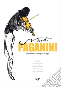 Niccolò Paganini. Note di una vita sopra le righe libro