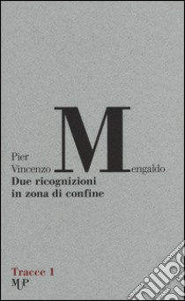 Due ricognizioni in zona di confine libro di Mengaldo Pier Vincenzo