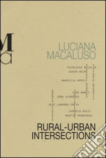 Rural-urban intersections. Ediz. illustrata libro di Macaluso Luciana