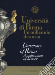 Università di Parma. Un millenio di storia. Ediz. italiana e inglese libro di Bordini Simone; Genovesi Piergiovanni; Cavalli A. (cur.)