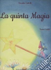 La quinta magia libro di Zabelli Rosalia