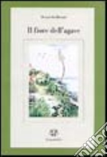 Il fiore dell'agave libro di Bisutti Donatella