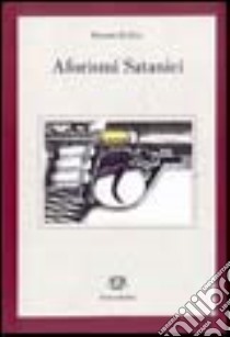 Aforismi satanici (manuale di sopravvivenza al giubileo del 2000) libro di Di Poce Donato