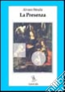 La presenza libro di Strada Alvaro; Antolisei A. (cur.)