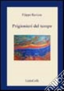 Prigionieri del tempo libro di Ravizza Filippo