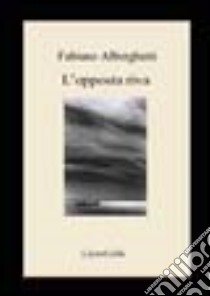 L'opposta riva libro di Alborghetti Fabiano