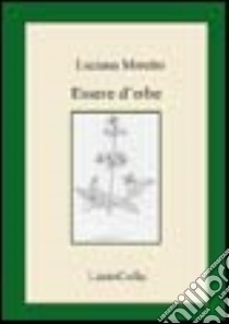 Essere d'erbe libro di Moretto Luciana