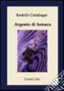 Argento di lumaca libro di Cernilogar Rodolfo