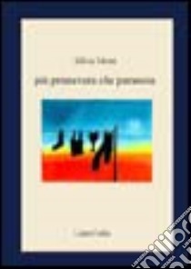 Più primavera che paranoia libro di Monti Silvia