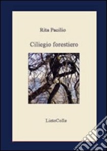 Ciliegio forestiero libro di Pacilio Rita