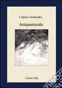 Anti pastorale libro di Lleshanaku Luljeta; Aman S. (cur.)