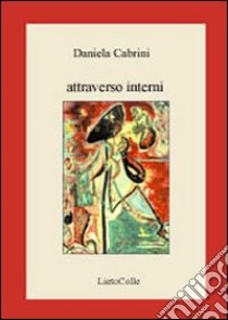 Attraverso interni libro di Cabrini Daniela