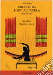 Orchestra. Poeti all'opera. Vol. 1 libro di Cucchi M. (cur.)
