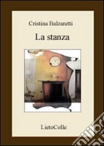 La stanza libro di Balzaretti Cristina