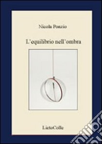 L'equilibrio nell'ombra libro di Ponzio Nicola