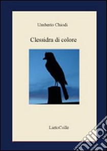 Clessidra di colore libro di Chiodi Umberto