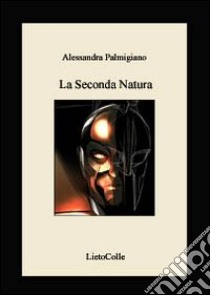 La seconda natura-Second nature libro di Palmigiano Alessandra