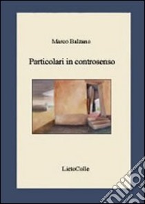 Particolari in controsenso libro di Balzano Marco