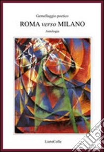 Roma verso Milano. Gemellaggio poetico libro