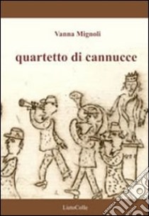 Quartetto di cannucce libro di Mignoli Vanna