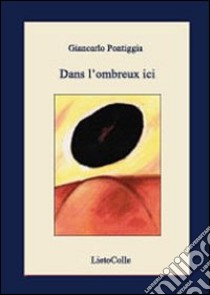 Dans l'ombreux ici libro di Pontiggia Giancarlo