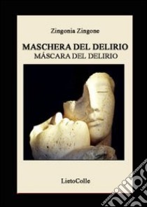 Maschera del delirio libro di Zingone Zingonia; Canfield M. (cur.)