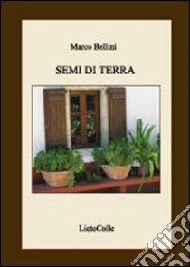 Semi di terra libro di Bellini Marco