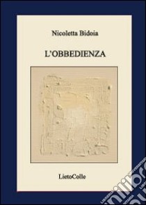 L'obbedienza libro di Bidoia Nicoletta